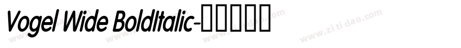 Vogel Wide BoldItalic字体转换